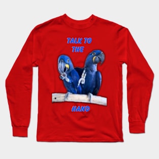 Hyacinth Macaw Talk To The Hand Long Sleeve T-Shirt